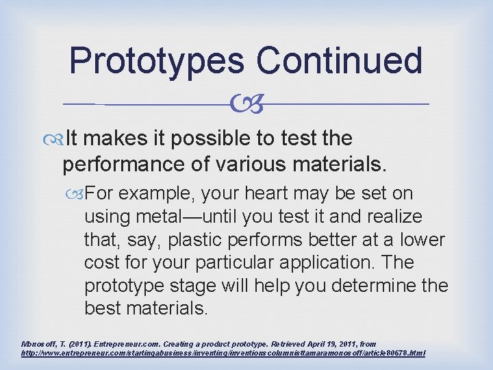 Prototypes Continued It makes it possible to test the performance of various materials. For