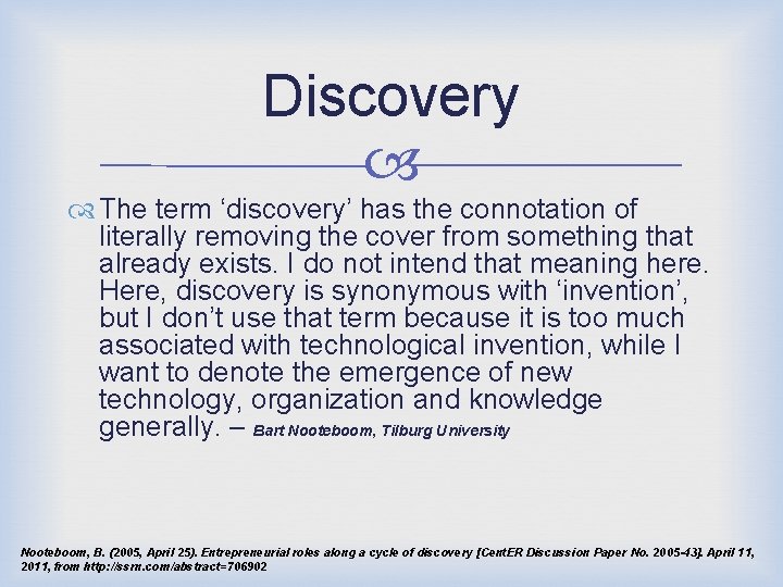 Discovery The term ‘discovery’ has the connotation of literally removing the cover from something