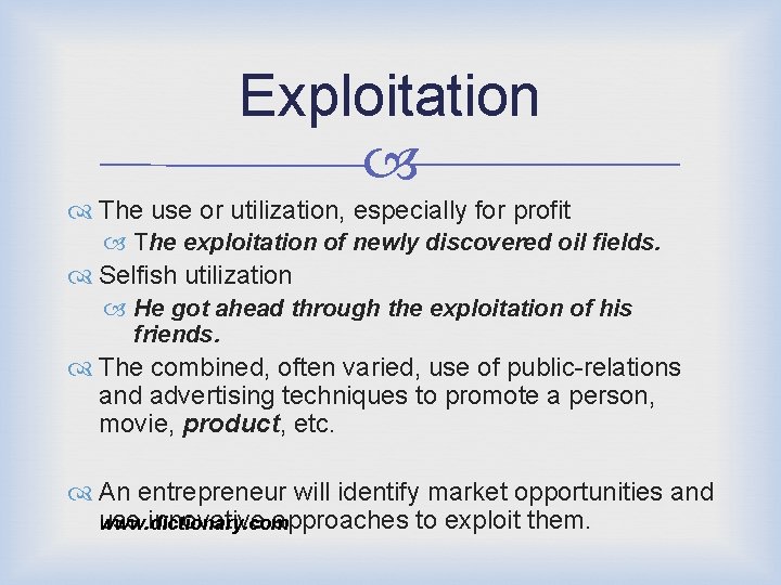 Exploitation The use or utilization, especially for profit The exploitation of newly discovered oil