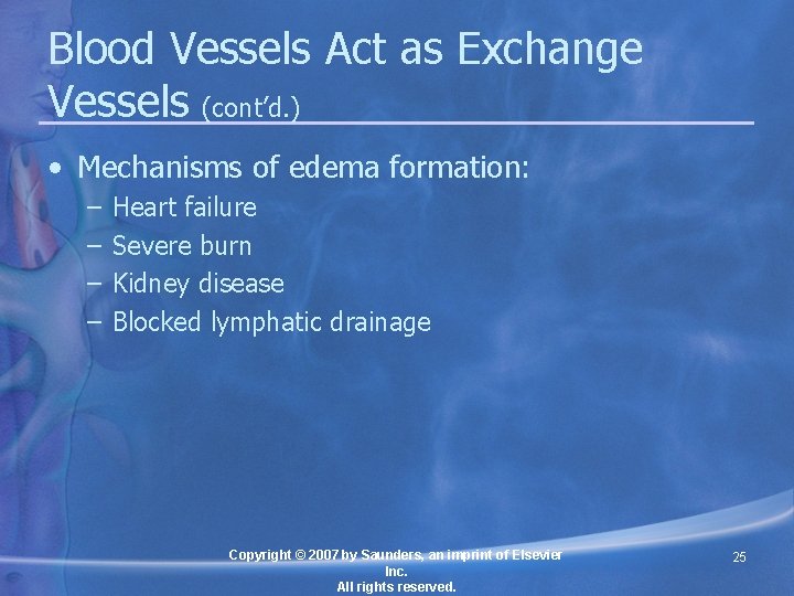 Blood Vessels Act as Exchange Vessels (cont’d. ) • Mechanisms of edema formation: –