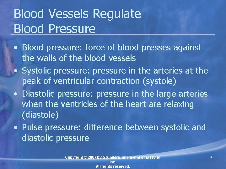 Blood Vessels Regulate Blood Pressure • Blood pressure: force of blood presses against the