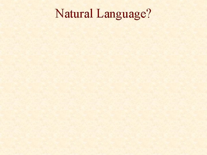 Natural Language? 