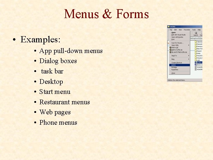 Menus & Forms • Examples: • • App pull-down menus Dialog boxes task bar