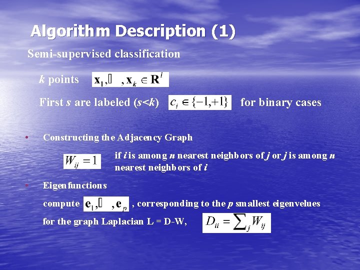Algorithm Description (1) Semi-supervised classification k points First s are labeled (s<k) • for Algorithm Description (1) Semi-supervised classification k points First s are labeled (s<k) • for