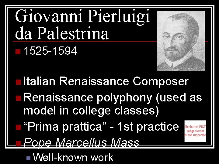 Giovanni Pierluigi da Palestrina n 1525 -1594 n Italian Renaissance Composer n Renaissance polyphony