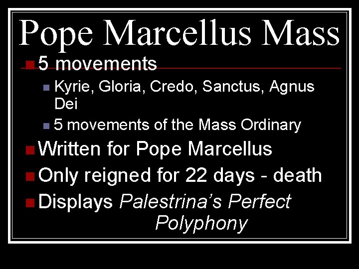 Pope Marcellus Mass n 5 movements Kyrie, Gloria, Credo, Sanctus, Agnus Dei n 5