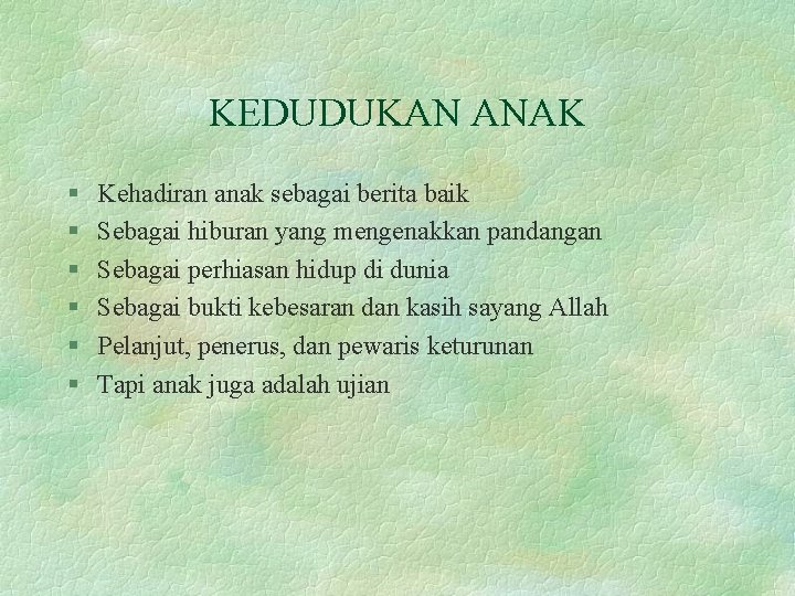 KEDUDUKAN ANAK § § § Kehadiran anak sebagai berita baik Sebagai hiburan yang mengenakkan