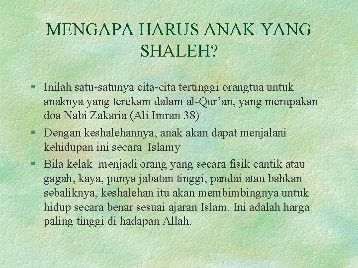 MENGAPA HARUS ANAK YANG SHALEH? § Inilah satu-satunya cita-cita tertinggi orangtua untuk anaknya yang