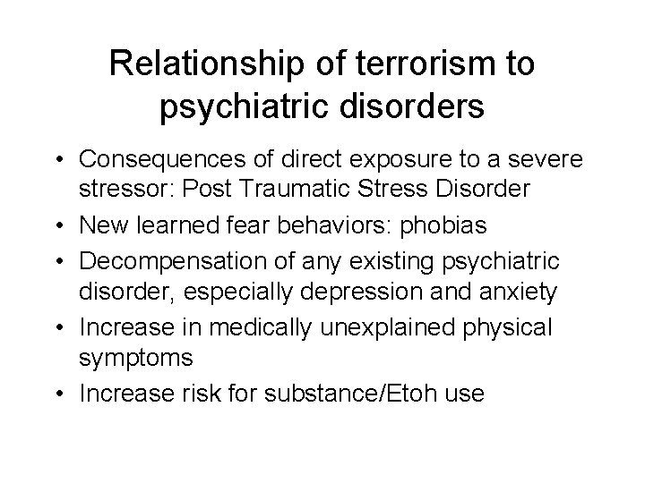 Relationship of terrorism to psychiatric disorders • Consequences of direct exposure to a severe