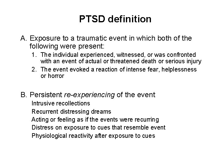 PTSD definition A. Exposure to a traumatic event in which both of the following