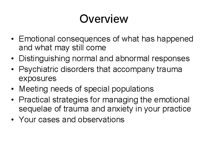 Overview • Emotional consequences of what has happened and what may still come •