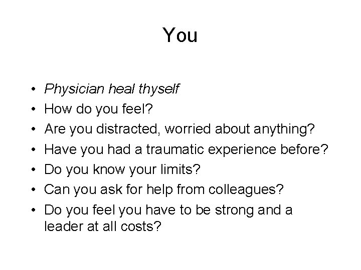 You • • Physician heal thyself How do you feel? Are you distracted, worried