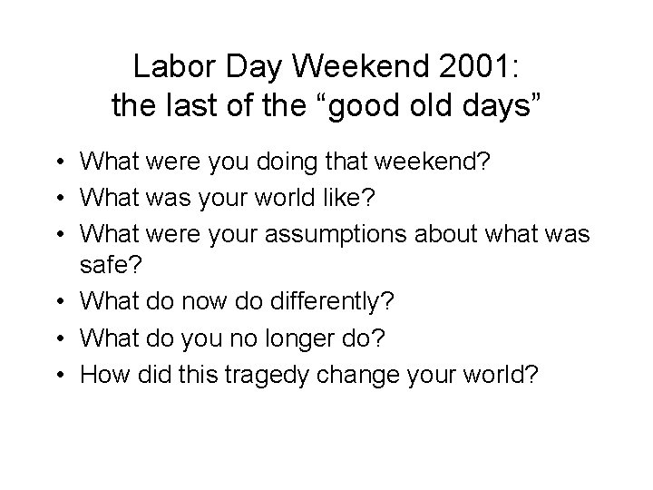 Labor Day Weekend 2001: the last of the “good old days” • What were