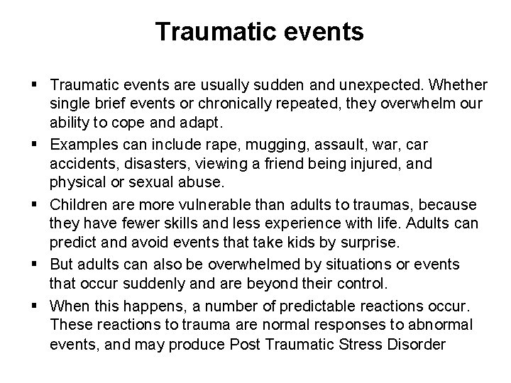 Traumatic events § Traumatic events are usually sudden and unexpected. Whether single brief events