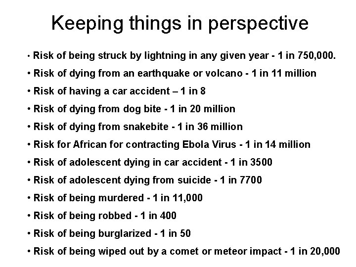 Keeping things in perspective • Risk of being struck by lightning in any given