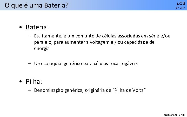 O que é uma Bateria? LCS EPUSP • Bateria: – Estritamente, é um conjunto