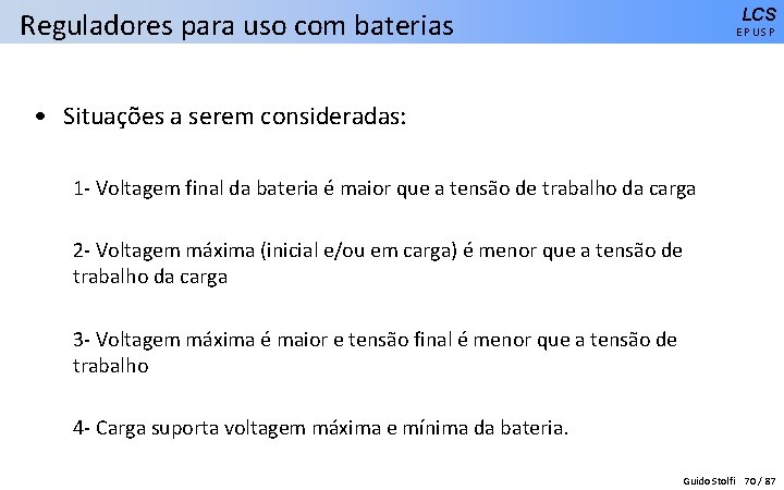 LCS Reguladores para uso com baterias EPUSP • Situações a serem consideradas: 1 -