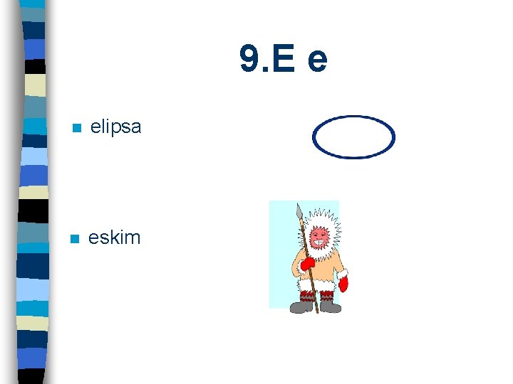 9. E e n elipsa n eskim 