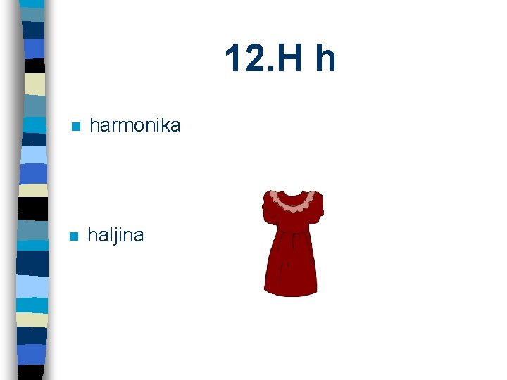 12. H h n harmonika n haljina 