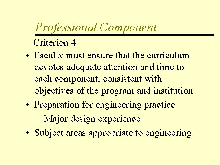 Professional Component Criterion 4 • Faculty must ensure that the curriculum devotes adequate attention
