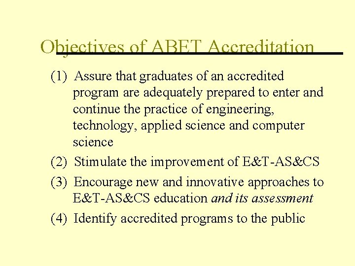 Objectives of ABET Accreditation (1) Assure that graduates of an accredited program are adequately