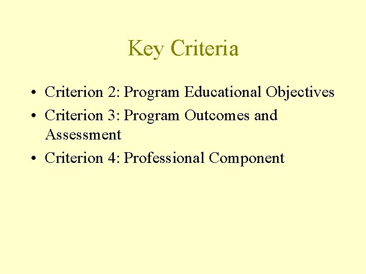 Key Criteria • Criterion 2: Program Educational Objectives • Criterion 3: Program Outcomes and