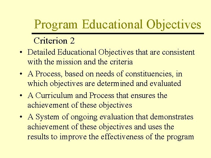 Program Educational Objectives Criterion 2 • Detailed Educational Objectives that are consistent with the