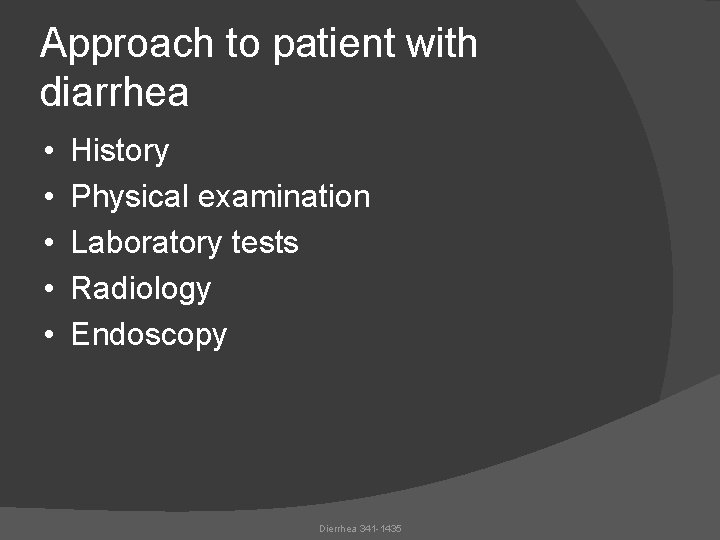Approach to patient with diarrhea • • • History Physical examination Laboratory tests Radiology