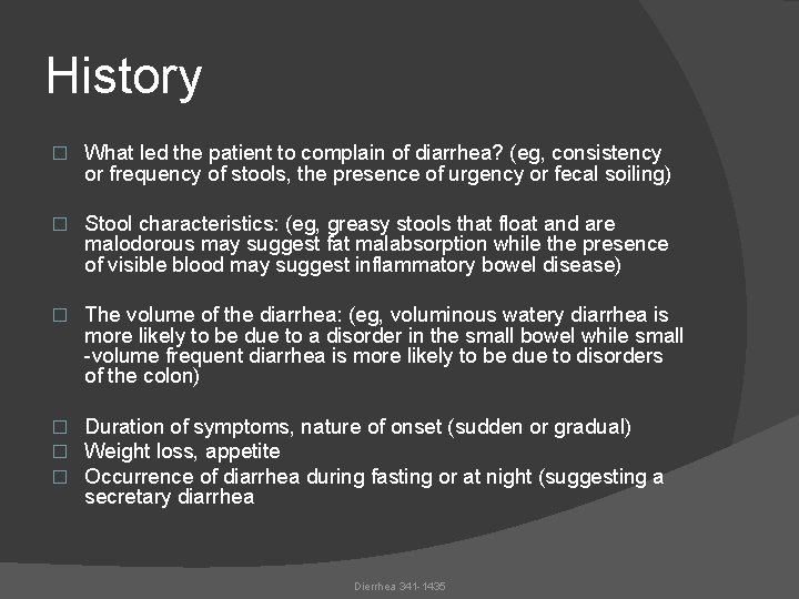 History � What led the patient to complain of diarrhea? (eg, consistency or frequency