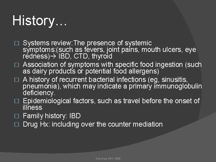 History… � � � Systems review: The presence of systemic symptoms: (such as fevers,