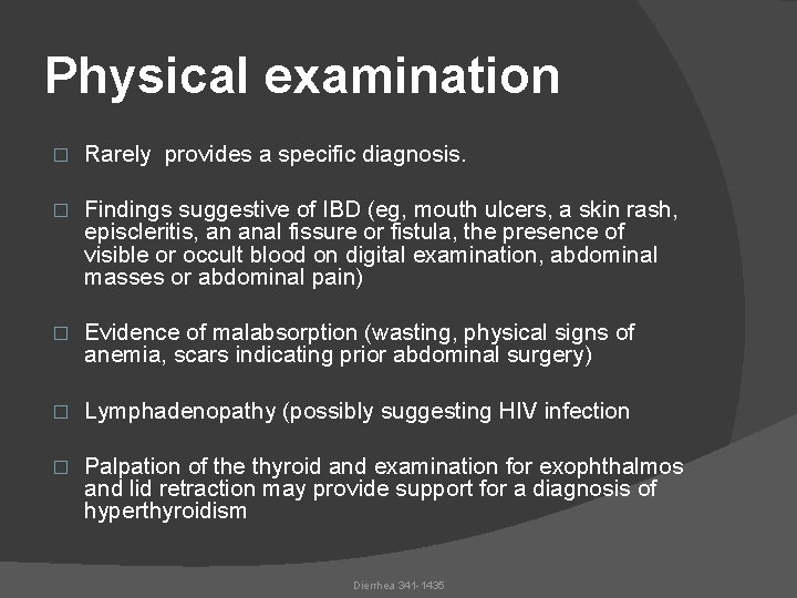 Physical examination � Rarely provides a specific diagnosis. � Findings suggestive of IBD (eg,