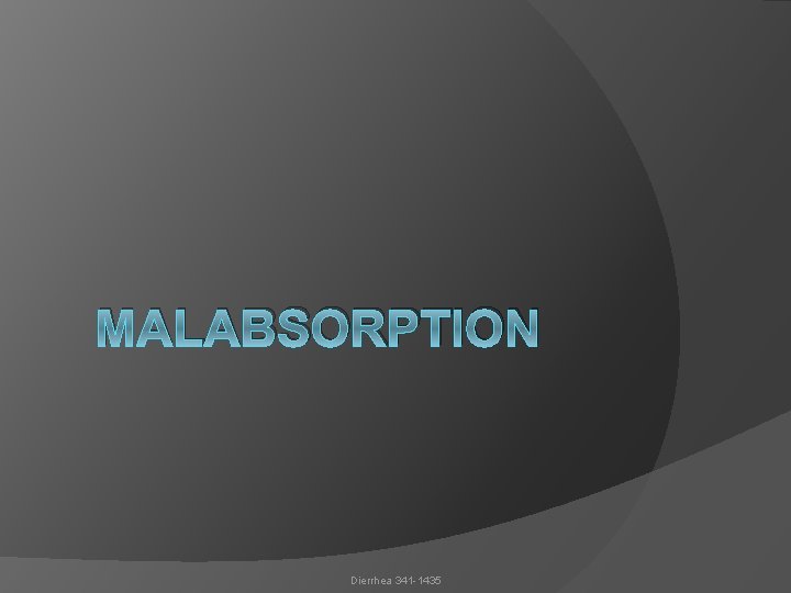 MALABSORPTION Dierrhea 341 -1435 