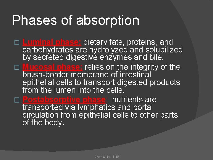 Phases of absorption Luminal phase: dietary fats, proteins, and carbohydrates are hydrolyzed and solubilized