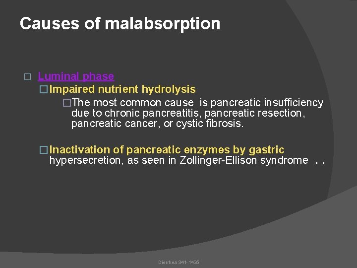 Causes of malabsorption � Luminal phase � Impaired nutrient hydrolysis �The most common cause