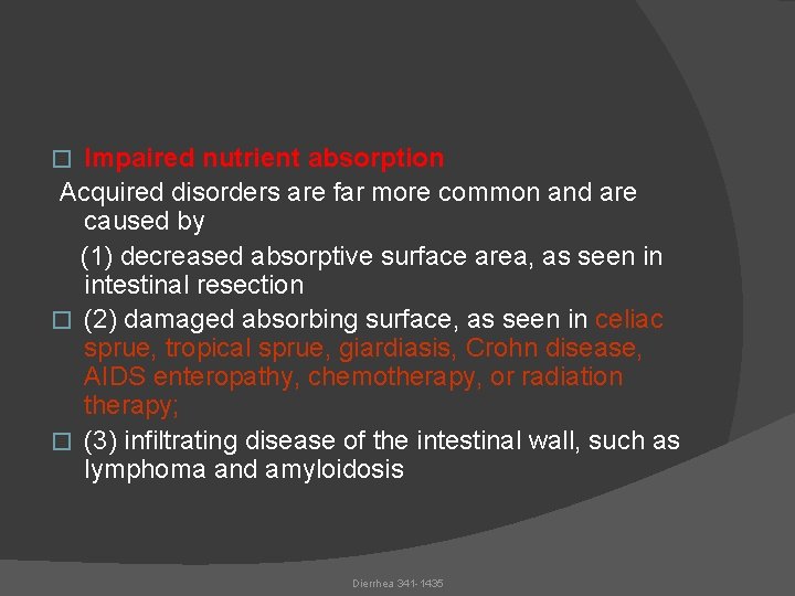 Impaired nutrient absorption Acquired disorders are far more common and are caused by (1)