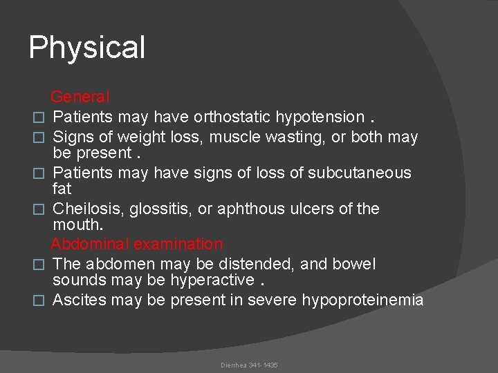 Physical General � Patients may have orthostatic hypotension. � Signs of weight loss, muscle