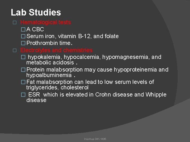 Lab Studies Hematological tests � A CBC � Serum iron, vitamin B-12, and folate