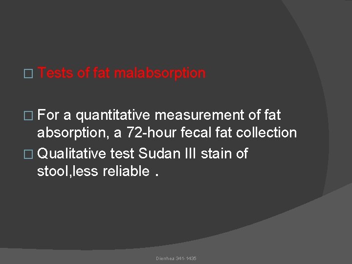 � Tests of fat malabsorption � For a quantitative measurement of fat absorption, a