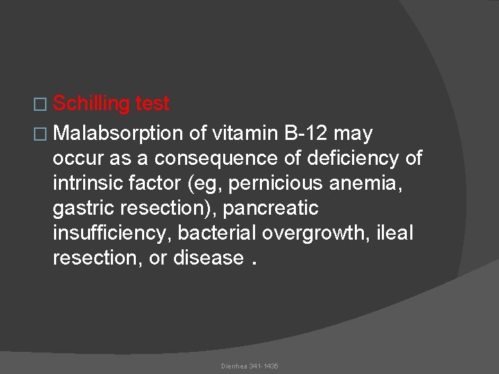 � Schilling test � Malabsorption of vitamin B-12 may occur as a consequence of