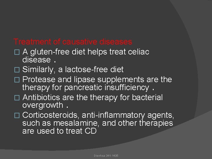 Treatment of causative diseases � A gluten-free diet helps treat celiac disease. � Similarly,