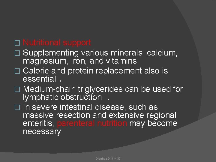Nutritional support Supplementing various minerals calcium, magnesium, iron, and vitamins � Caloric and protein