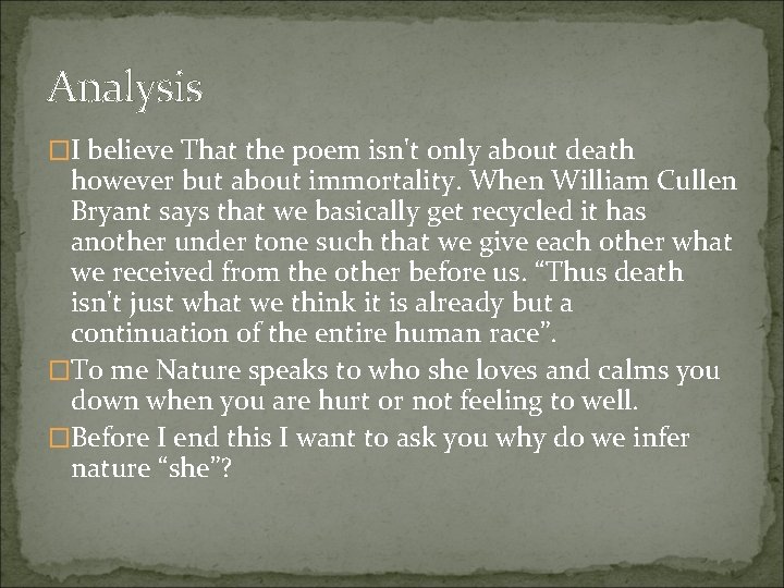 Analysis �I believe That the poem isn't only about death however but about immortality.
