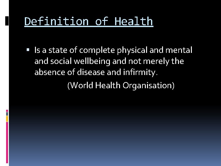 Definition of Health Is a state of complete physical and mental and social wellbeing