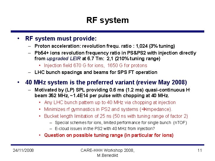 RF system • RF system must provide: – Proton acceleration: revolution frequ. ratio :