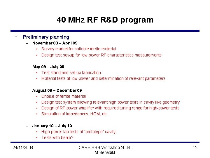 40 MHz RF R&D program • Preliminary planning: – November 08 – April 09