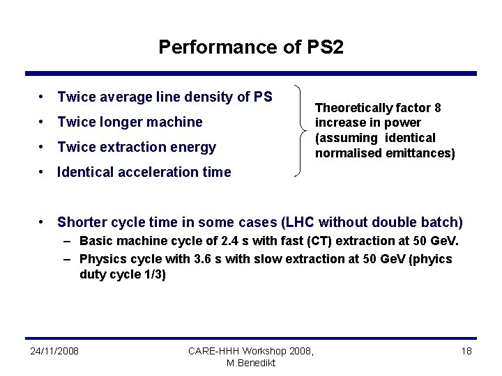 Performance of PS 2 • Twice average line density of PS • Twice longer