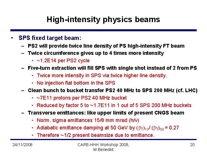 High-intensity physics beams • SPS fixed target beam: – PS 2 will provide twice