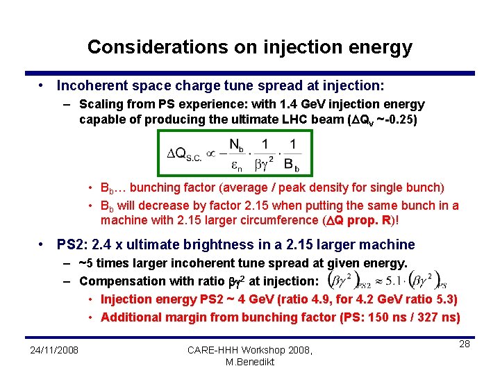 Considerations on injection energy • Incoherent space charge tune spread at injection: – Scaling