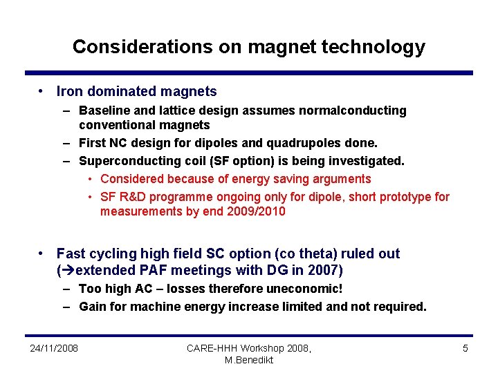 Considerations on magnet technology • Iron dominated magnets – Baseline and lattice design assumes