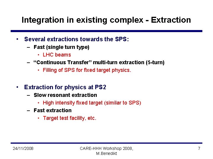 Integration in existing complex - Extraction • Several extractions towards the SPS: – Fast